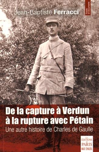 De la capture à Verdun à la rupture avec Pétain : une autre histoire de Charles de Gaulle