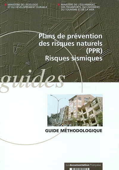 Plans de prévention des risques naturels (PPR) : risques sismiques : guide méthodologique