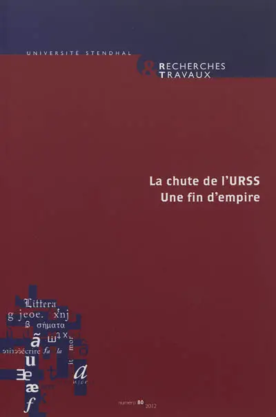 Recherches & travaux, n° 80. La chute de l'URSS : une fin d'empire