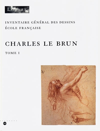 Inventaire général des dessins, école française : Charles Le Brun (1619-1690)