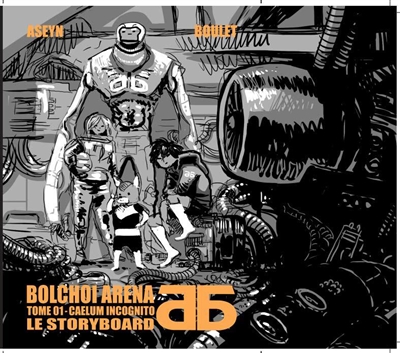 Bolchoï arena. Vol. 1. Caelum incognito : le storyboard