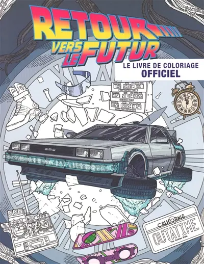 Les coloriages de la pop culture. Vol. 1. Retour vers le futur : le livre de coloriage officiel