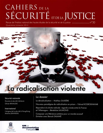 Cahiers de la sécurité et de la justice (Les), n° 30. La radicalisation violente