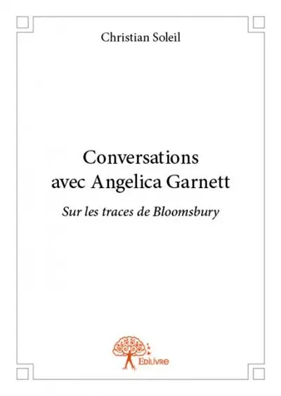 Conversations avec angelica garnett : Sur les traces de Bloomsbury