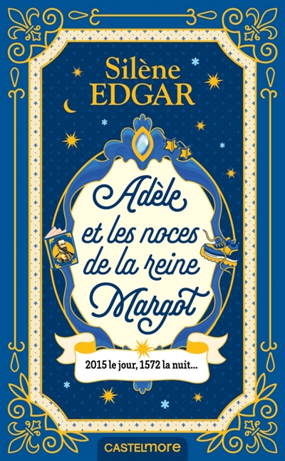 Adèle & les noces de la reine Margot : 2015 le jour, 1572 la nuit...