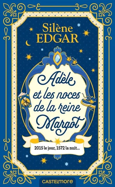 Adèle & les noces de la reine Margot : 2015 le jour, 1572 la nuit... Adèle & les noces de la reine Margot : 2015 le jour, 1572 la nuit...