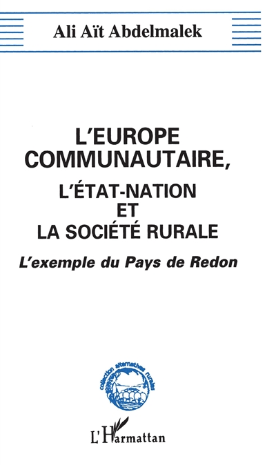L'Europe communautaire, l'Etat-nation et la société rurale : essai de sociologie des médiations institutionnelles et organisationnelles : l'exemple du pays de Redon