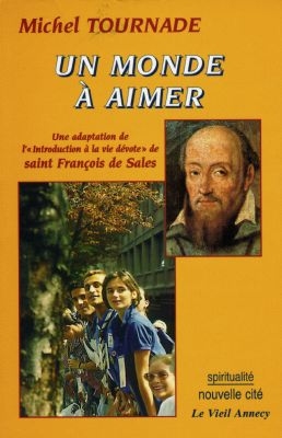 Un monde à aimer : une adaptation de l'Introduction à la vie dévote de saint François de Sales