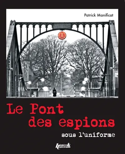 Le pont des espions : sous l'uniforme