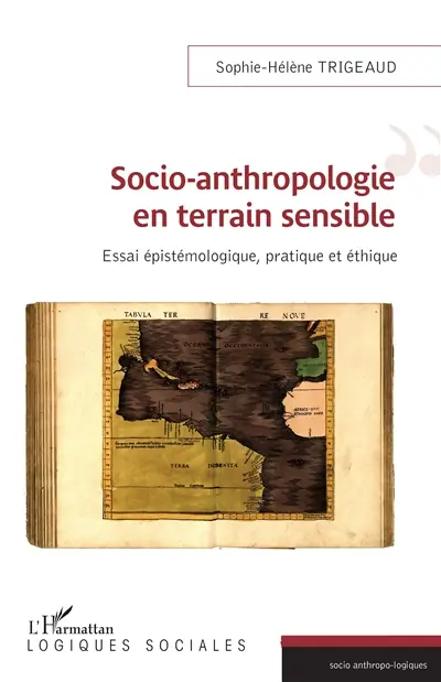 Socio-anthropologie en terrain sensible : essai épistémologique, pratique et éthique