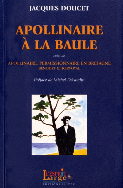 Apollinaire à la Baule. Apollinaire, permissionnaire en Bretagne (Bénodet, Kervoyal)