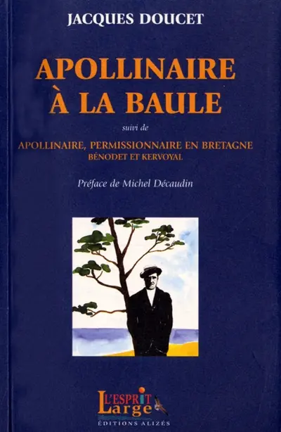 Apollinaire à la Baule. Apollinaire, permissionnaire en Bretagne (Bénodet, Kervoyal)