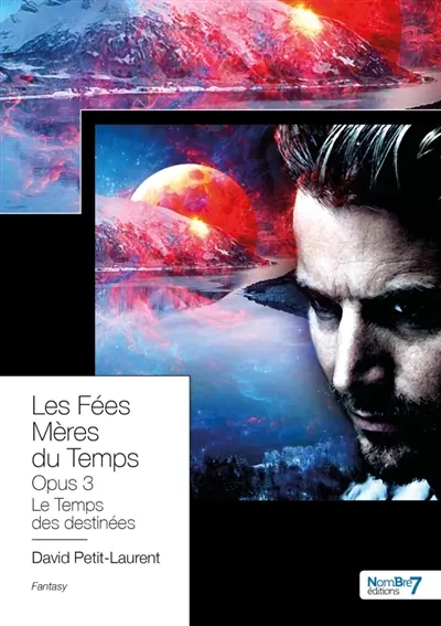 Les Fées Mères du Temps : Tome 3 : Le temps des Destinées