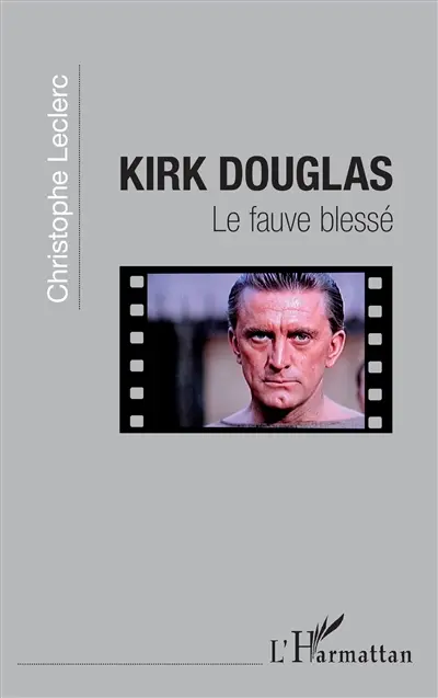 Kirk Douglas : le fauve blessé