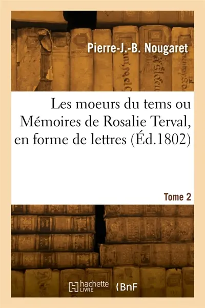 Les moeurs du tems ou Mémoires de Rosalie Terval, en forme de lettres. Tome 2