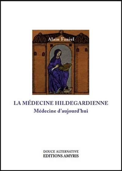 La médecine hildegardienne : médecine d'aujourd'hui