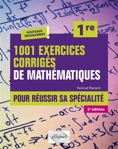 1.001 exercices corrigés de mathématiques pour réussir sa spécialité, 1re : nouveaux programmes