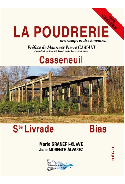 La poudrerie de Casseneuil, Ste Livrade, Bias : des camps et des hommes... : récit