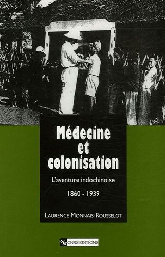 Médecine et colonisation : l'aventure indochinoise 1860-1939