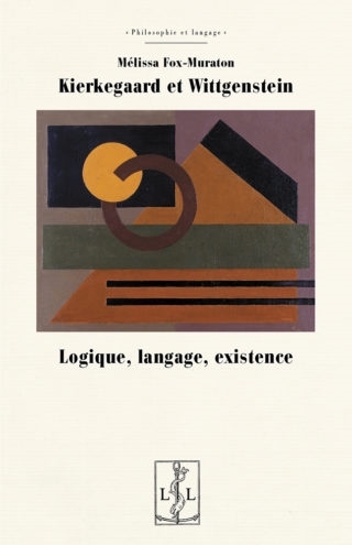 Kierkegaard et Wittgenstein : logique, langage, existence