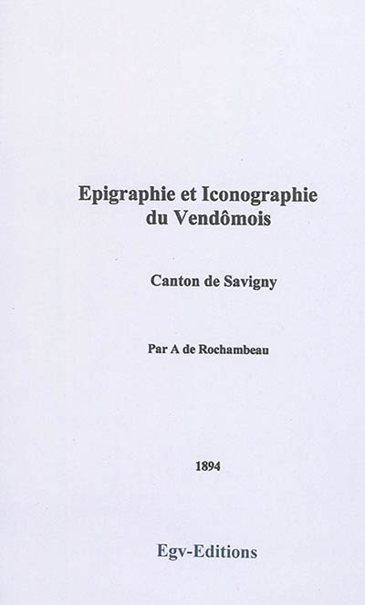 Epigraphie et iconographie du Vendômois : canton de Savigny