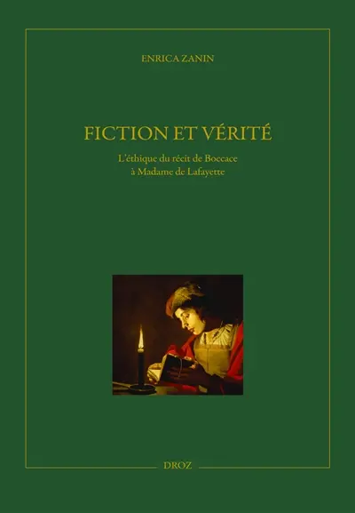 Fiction et vérité : l'éthique du récit de Boccace à Madame de Lafayette
