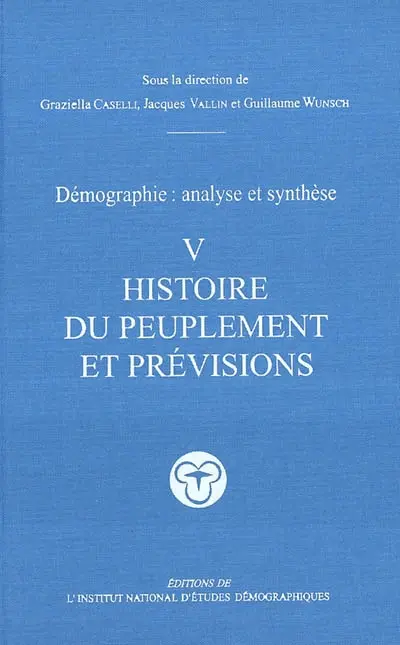 Démographie : analyse et synthèse. Vol. 5. Histoire du peuplement et prévisions