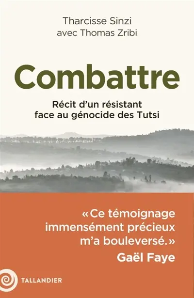 Combattre : récit d'un résistant face au génocide des Tutsi