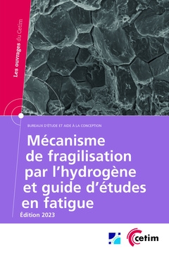 Mécanisme de fragilisation par l'hydrogène et guide d'études en fatigue