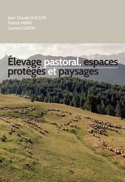 Elevage pastoral, espaces protégés et paysages : en Provence-Alpes-Côte d'Azur