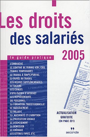 Les droits des salariés 2005 : le guide pratique