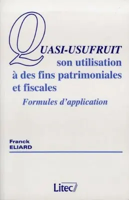 Quasi-usufruit : son utilisation à des fins patrimoniales et fiscales, formules d'application