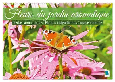 Fleurs du jardin aromatique (Calendrier mural 2027 DIN A2 vertical), CALVENDO calendrier mensuel : Herbes aromatiques – Plantes insignifiantes à usage multiple