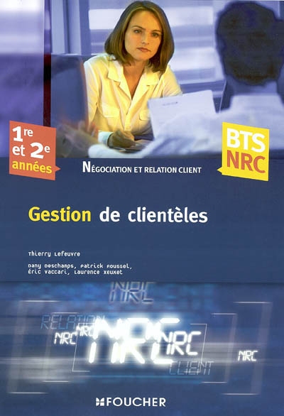 Gestion de clientèles : 1re et 2e années BTS NRC, négociation et relation client