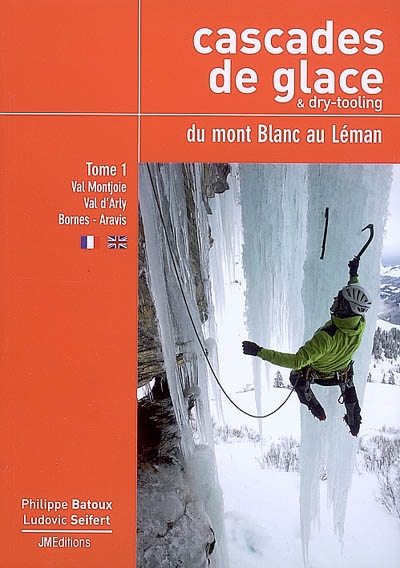 Cascades de glace & dry-tooling du mont Blanc au Léman. Vol. 1. Val Montjoie, Val d'Arly, Bornes, Aravis