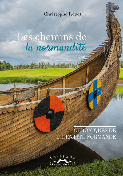 Les chemins de la normandité : chroniques de l'identité normande