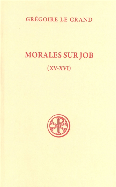Morales sur Job : sixième partie. Vol. 3. Livres XV-XVI