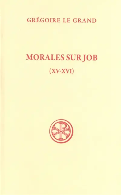 Morales sur Job : sixième partie. Vol. 3. Livres XV-XVI