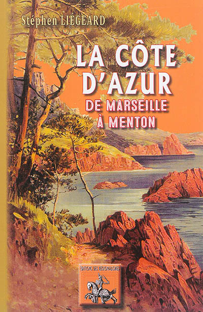 La Côte d'Azur : de Marseille à Menton