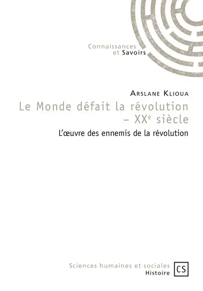 Le monde défait la révolution, XXe siècle : l'oeuvre des ennemis de la Révolution