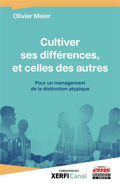Cultiver ses différences, et celles des autres : pour un management de la distinction atypique