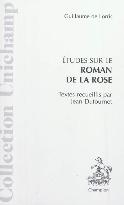 Etudes sur le Roman de la rose de Guillaume de Lorris