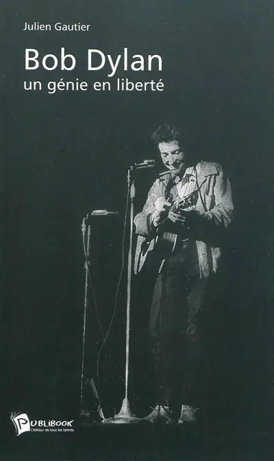 Bob Dylan : un génie en liberté