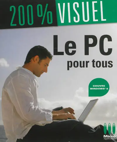 Le PC pour tous : couvre Windows 8