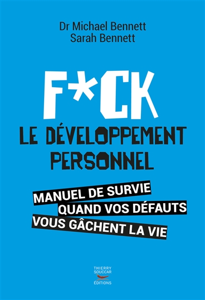 Fuck le développement personnel : manuel de survie quand vos défauts vous gâchent la vie