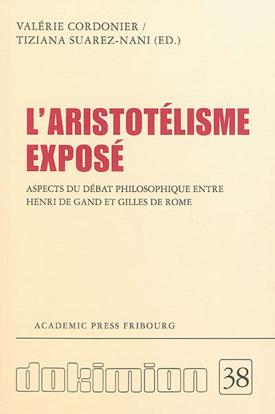 L'aristotélisme exposé : aspects du débat philosophique entre Henri de Gand et Gilles de Rome