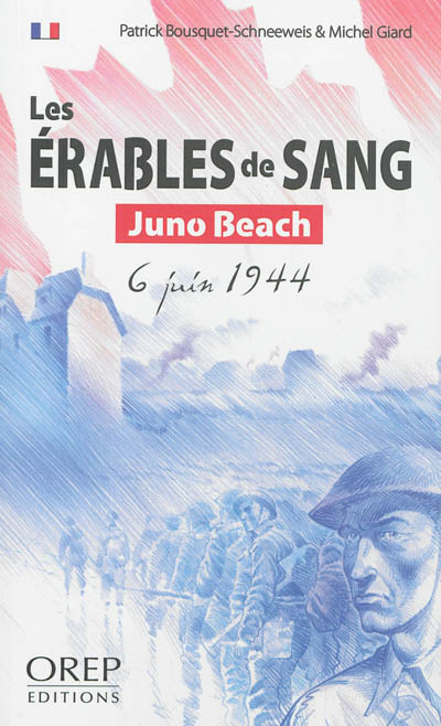Les érables de sang : Juno Beach, 6 juin 1944
