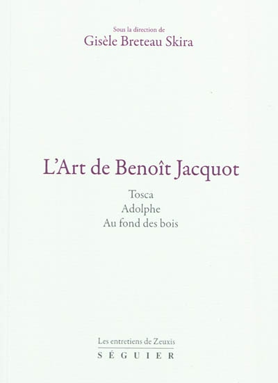 L'art de Benoît Jacquot : Tosca, Adolphe, Au fond des bois