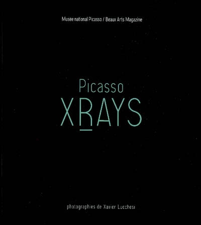 Picasso Xrays : photographies de Xavier Lucchesi