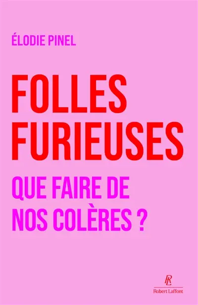 Folles furieuses : faire de notre colère féministe une joie